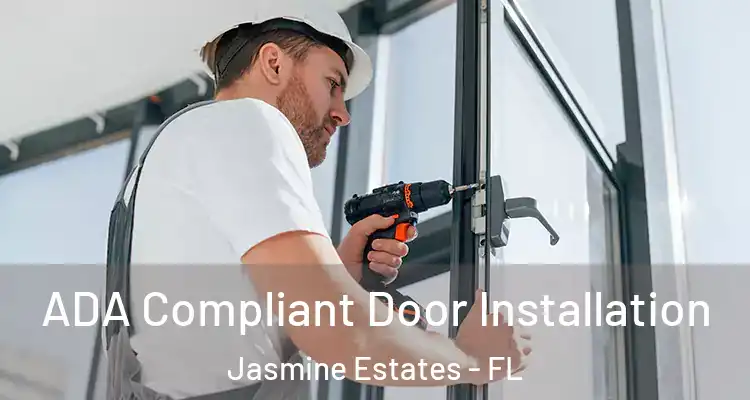  ADA Compliant Door Installation Jasmine Estates - FL