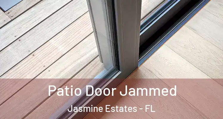  Patio Door Jammed Jasmine Estates - FL