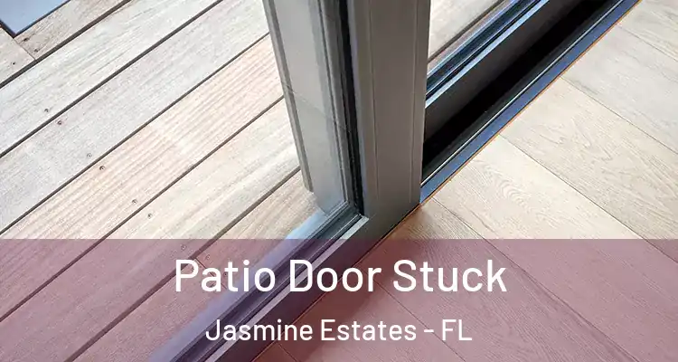  Patio Door Stuck Jasmine Estates - FL
