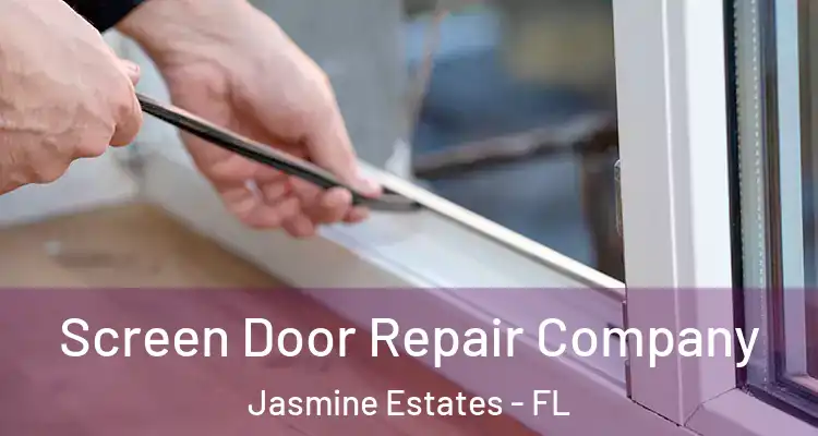  Screen Door Repair Company Jasmine Estates - FL