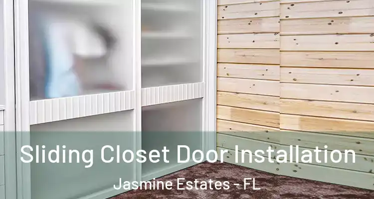  Sliding Closet Door Installation Jasmine Estates - FL