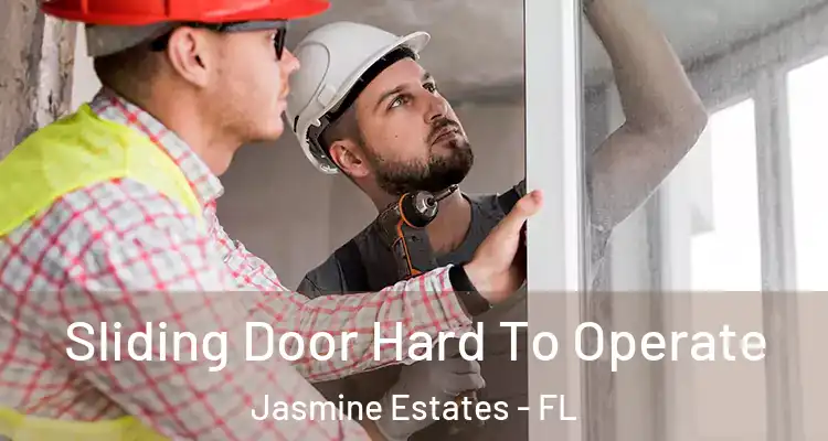  Sliding Door Hard To Operate Jasmine Estates - FL