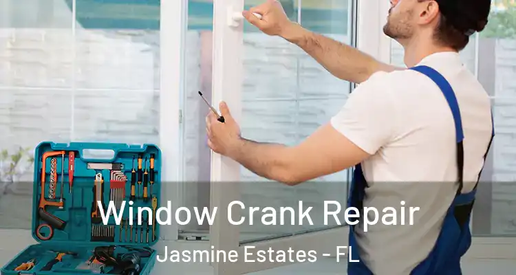  Window Crank Repair Jasmine Estates - FL